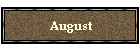 August