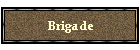 Brigade