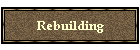 Rebuilding